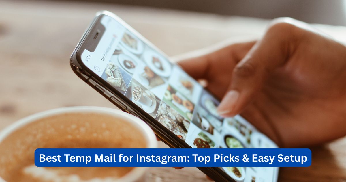 Best Temp Mail for Instagram: Top Picks & Easy Setup (2026)