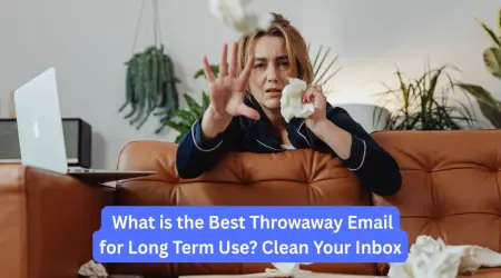 What is the Best Throwaway Email for Long Term Use? Clean Your Inbox