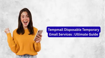 Tempmail Disposable Temporary Email Services : Ultimate Guide