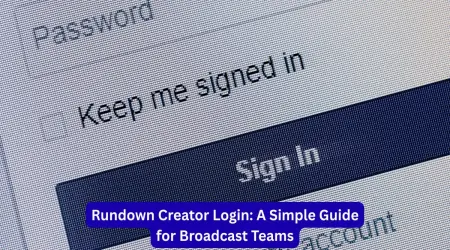 Rundown Creator Login A Simple Guide for Broadcast Teams